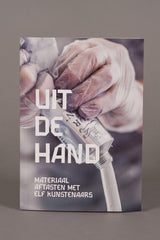 Uit de Hand - Materiaal aftasten met elf kunstenaars